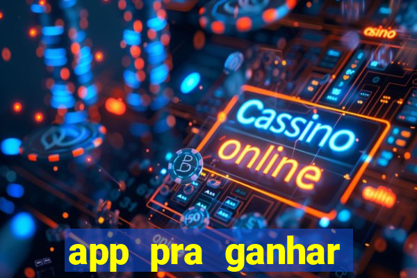 app pra ganhar dinheiro jogando